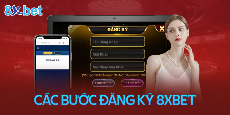 Đăng ký 8XBET - Hướng dẫn chi tiết tạo tài khoản an toàn & nhanh chóng